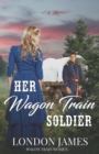 Image for Her Wagon Train Soldier