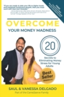 Image for Overcome Your Money Madness : 20 Secrets to Eliminating Money Stress for Young Adults