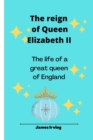 Image for The reign Of Queen Elizabeth II