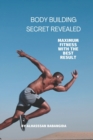 Image for Body Building Secret Revealed : Maximum fitness with the best resul