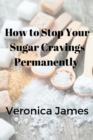 Image for How to Stop Your Sugar Cravings Permanently