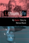 Image for A Lithium Life : &quot;My Bipolar Story.&quot;