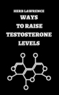 Image for WAYS TO RAISE TESTOSTERONE LEVELS