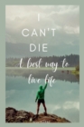 Image for I Can&#39;t Die : A best way to live life
