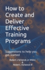 Image for How to Create and Deliver Effective Training Programs : Suggestions to help you get started