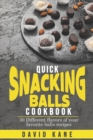 Image for Quick Snacking Balls Cookbook
