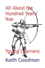Image for All About the Hundred Years&#39; War : Young Learners