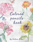 Image for Colored Pencils Book : Drawing and Painting with Colored Pencils for Everyone!