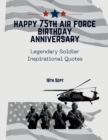 Image for Happy 75th Air Force Birthday Anniversary : Legendary Soldier Inspirational Quotes