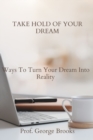 Image for Take Hold of Your Dream