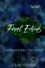 Image for Final Echoes... : A whisper into the wind