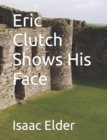 Image for Eric Clutch Shows His Face