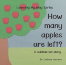 Image for How many apples are left? : A subtraction story.