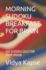 Image for Morning Sudoku Breakfast for Brain : 300 Sudoku Quiz for Your Brain