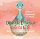 Image for Diego the Dinosaur counts to ten in Tuvaluan : My first counting book in English and Tuvaluan