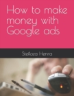 Image for How to make money with Google ads