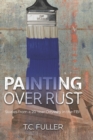 Image for Painting Over Rust : Stories From a 20 Year Odyssey in the FBI