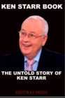 Image for Ken Starr Book : The untold story of Ken Starr