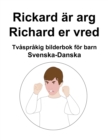 Image for Svenska-Danska Rickard ar arg / Richard er vred Tvasprakig bilderbok foer barn