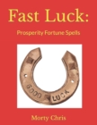 Image for Fast Luck : : Prosperity Fortune Spells
