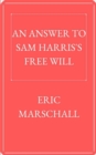 Image for An Answer to Sam Harris&#39;s Free Will