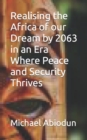 Image for Realising the Africa of our Dream by 2063 in an Era Where Peace and Security Thrives
