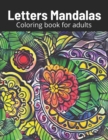 Image for Letter Mandalas Coloring book for adults : mindfulness, relax and stress relieving
