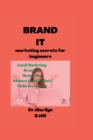 Image for Brand It : Marketing Secret For Beginners