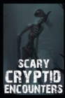 Image for Scary Cryptid Encounters Vol 1. : True Horror Stories
