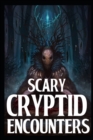 Image for Scary Cryptid Encounters Vol 3. : True Horror Stories