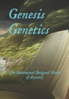 Image for Genesis Genetics : The Determined Designed Model of Ancestry