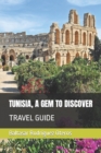 Image for Tunisia, a gem to discover  : travel guide