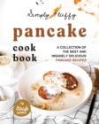Image for Simply Fluffy Pancake Cookbook : A Collection of the Best and Insanely Delicious Pancake Recipes
