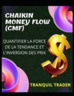 Image for Chaikin Money Flow (Cmf) - Quantifier La Force de la Tendance Et l&#39;Inversion Des Prix