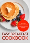 Image for Easy Breakfast Cookbook : Delicious Breakfast Recipes for Oatmeal, Waffles, and Eggs (2nd Edition)