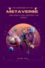 Image for The Darkside of the Metaverse : And how it will destroy the world
