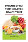 Image for Parents Offer Your Children Healthy Diet : Dietary tips for your children for a healthy life.