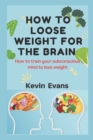 Image for How to Loose Weight for the Brain