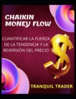 Image for Chaikin Money Flow - Cuantificar La Fuerza de la Tendencia Y La Reversion del Precio