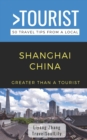 Image for Greater Than a Tourist- Shanghai China