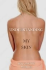 Image for Understanding My Skin : The Do&#39;s and Don&#39;ts