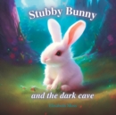 Image for Stubby Bunny and the dark cave