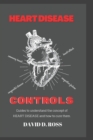 Image for Heart Disease Solutions : Guides to understand the concept of HEART DISEASE and how to cure them.