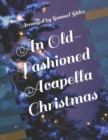 Image for An Old-Fashioned Acapella Christmas