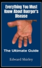 Image for Everything You Must Know About Buerger&#39;s Disease : The Ultimate Guide