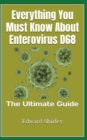 Image for Everything You Must Know About Enterovirus D68 : The Ultimate Guide
