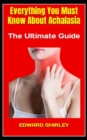 Image for Everything You Must Know About Achalasia : The Ultimate Guide