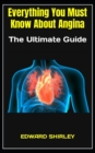 Image for Everything You Must Know About Angina : The Ultimate Guide