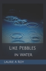 Image for Like Pebbles in Water