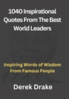 Image for 1040 Inspirational Quotes From The Best World Leaders